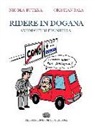 Nicola Butera, Cristian Pala - Ridere in dogana. Aneddoti di frontiera