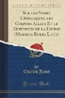 Charles Janet - Sur les Nerfs Céphaliques, les Corpora Allata Et le Tentorium de la Fourmi (Myrmica Rubra L.) (1) (Classic Reprint)