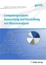 Wilhelm Coldewey, Wilhelm G Coldewey, Wilhelm G. Coldewey, Dominik Wesche - Computergestützte Auswertung und Darstellung von Wasseranalysen