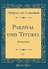 Wolfram Von Eschenbach - Parzival Und Titurel, Vol. 1: Rittergedichte (Classic Reprint)
