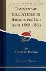 Ateneo Di Brescia - Commentari dell'Ateneo di Brescia per Gli Anni 1868, 1869 (Classic Reprint)