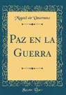 Miguel De Unamuno - Paz en la Guerra (Classic Reprint)