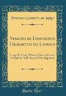Francesco Grassetto da Lonigo - Viaggio Di Francesco Grassetto Da Lonigo: Lungo Le Coste Dalmate Greco-Venete Ed Italiche Nell' Anno 1511 E Seguenti (Classic Reprint)