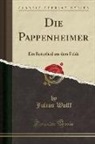 Julius Wolff - Die Pappenheimer: Ein Reiterlied Aus Dem Felde (Classic Reprint)