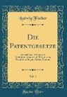 Ludwig Fischer - Die Patentgesetze, Vol. 2