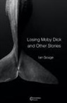 Ian Gouge - Losing Moby Dick and Other Stories