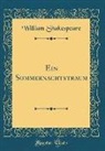 William Shakespeare - Ein Sommernachtstraum (Classic Reprint)