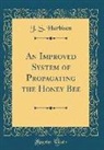 J. S. Harbison - An Improved System of Propagating the Honey Bee (Classic Reprint)