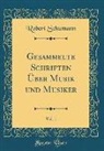 Robert Schumann - Gesammelte Schriften Über Musik und Musiker, Vol. 1 (Classic Reprint)