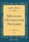 Antoine Thomas - Mélanges d'Étymologie Française, Vol. 14 (Classic Reprint)