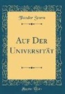 Theodor Storm - Auf Der Universität (Classic Reprint)