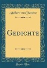 Adelbert von Chamisso - Gedichte (Classic Reprint)