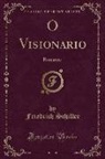 Friedrich Schiller - O Visionario: Romance (Classic Reprint)