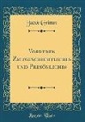 Jacob Grimm - Vorreden Zeitgeschichtliches und Persönliches (Classic Reprint)