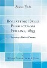 Biblioteca Nazionale Centrale D Firenze - Bollettino Delle Pubblicazioni Italiane, 1895: Ricevute Per Diritto Di Stampa (Classic Reprint)