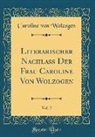 Caroline Von Wolzogen - Literarischer Nachlass Der Frau Caroline Von Wolzogen, Vol. 2 (Classic Reprint)
