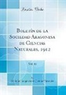 Sociedad Aragonesa de Ciencia Naturales - Boletín de la Sociedad Aragonesa de Ciencias Naturales, 1912, Vol. 11 (Classic Reprint)