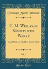 Christoph Martin Wieland - C. M. Wielands Sämmtliche Werke, Vol. 1