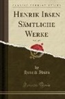 Henrik Ibsen - Henrik Ibsen Sämtliche Werke, Vol. 2 of 5 (Classic Reprint)
