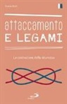 Grazia Attili - Attaccamento e legami. La costruzione della sicurezza