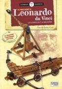 Chiara Covolan, Girolamo Covolan - Le macchine di Leonardo da Vinci. La catapulta e la balestra. Scienziati e inventori