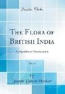 Joseph Dalton Hooker - The Flora of British India, Vol. 4