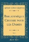 Adélaïde-Gillette Dufrénoy - Bibliothèque Choisie pour les Dames, Vol. 4 (Classic Reprint)