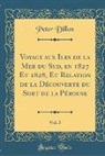 Peter Dillon - Voyage aux Iles de la Mer du Sud, en 1827 Et 1828, Et Relation de la Découverte du Sort de la Pérouse, Vol. 2 (Classic Reprint)