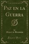 Miguel De Unamuno - Paz en la Guerra (Classic Reprint)