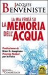 Jacques Benveniste, M. L. Quintavalle - La mia verità sulla memoria dell'acqua