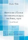 Institut International D'Anthropologie - Revue de l'École Anthropologique de Paris, 1910, Vol. 20