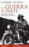 Elena Aga-Rossi, Maria Teresa Giusti - Una guerra a parte. I militari italiani nei Balcani 1940-1945