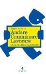 Angelo Ferracuti - Andare, camminare, lavorare. L'Italia raccontata dai portalettere