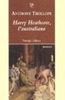 Anthony Trollope - Harry Heathcote, l'australiano