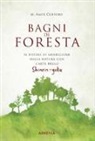Amos Clifford - Bagni di foresta. Il potere di guarigione della natura con l'arte dello shirin-yoku