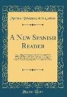 Mariano Velazquez De La Cadena, Mariano Velázquez De La Cadena - A New Spanish Reader: Consisting of Passages from the Most Approved Authors, in Prose and Verse, Arranged in Progressive Order, for the Use