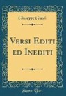 Giuseppe Giusti - Versi Editi ed Inediti (Classic Reprint)