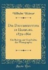 Wilhelm Weimar - Die Daguerreotypie in Hamburg, 1839-1860: Ein Beitrag Zur Geschichte Der Photographie (Classic Reprint)