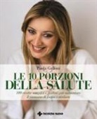 Paola Galloni - Le 10 porzioni della salute. 100 ricette semplici e gustose per aumentare il consumo di frutta e verdura