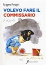 Ruggero Perugini - Volevo fare il commissario
