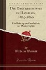 Wilhelm Weimar - Die Daguerreotypie in Hamburg, 1839-1860: Ein Beitrag Zur Geschichte Der Photographie (Classic Reprint)