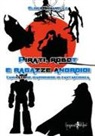 Elena Romanello - Pirati, robot e ragazze androidi. L'animazione giapponese di fantascienza