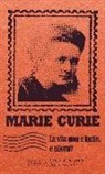 Marie Curie, M. Borelli - La vita non è facile, e allora? Lettere di un genio forte e curioso