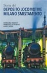 Giancarlo Modesti, Ambrogio Mortarino, Marco Rossi - Storia del Deposito Locomotive Milano Smistamento