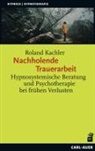 Roland Kachler - Nachholende Trauerarbeit