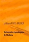 Philippe Potel-Belner - Dictionnaire étymologique de l' hébreu