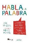 Mar Benegas Ortiz, Miriam Morales - Habla la palabra : la fabulosa historia de las letras, los libros y las bibliotecas