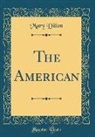 Mary Dillon - The American (Classic Reprint)