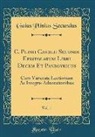 Gaius Plinius Secundus - C. Plinii Cæcilii Secundi Epistolarum Libri Decem Et Panegyricus, Vol. 1