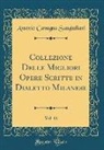 Antonio Cavagna Sangiuliani - Collezione Delle Migliori Opere Scritte in Dialetto Milanese, Vol. 11 (Classic Reprint)